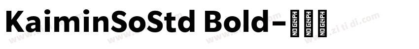 KaiminSoStd Bold字体转换